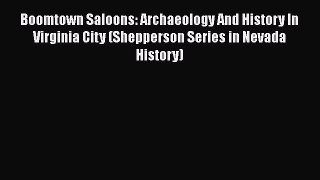 Read Boomtown Saloons: Archaeology And History In Virginia City (Shepperson Series in Nevada