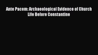 Download Ante Pacem: Archaeological Evidence of Church Life Before Constantine PDF Free