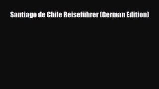 Download Santiago de Chile Reiseführer (German Edition) PDF Book Free