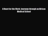 Read A Heart for the Work: Journeys through an African Medical School Ebook Free