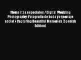[Download PDF] Momentos especiales / Digital Wedding Photography: Fotografía de boda y reportaje