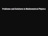 Download Problems and Solutions in Mathematical Physics Ebook Online