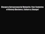 Read Diaspora Entrepreneurial Networks: Four Centuries of History (Business Culture & Change)