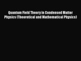 Read Quantum Field Theory in Condensed Matter Physics (Theoretical and Mathematical Physics)