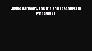 Download Divine Harmony: The Life and Teachings of Pythagoras Ebook Online