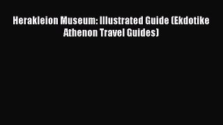 Download Herakleion Museum: Illustrated Guide (Ekdotike Athenon Travel Guides) PDF Online