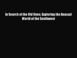 Download In Search of the Old Ones: Exploring the Anasazi World of the Southwest PDF Online