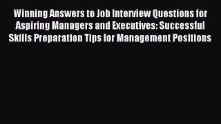 Download Winning Answers to Job Interview Questions for Aspiring Managers and Executives: Successful