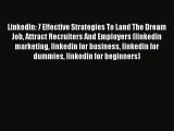 Read LinkedIn: 7 Effective Strategies To Land The Dream Job Attract Recruiters And Employers