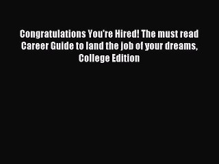 Read Congratulations You're Hired! The must read Career Guide to land the job of your dreams