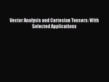 Download Vector Analysis and Cartesian Tensors: With Selected Applications Ebook Online