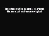 Download The Physics of Ettore Majorana: Theoretical Mathematical and Phenomenological Ebook
