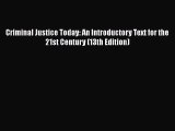 Read Criminal Justice Today: An Introductory Text for the 21st Century (13th Edition) Ebook