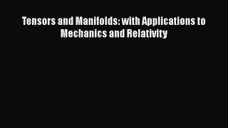 Download Tensors and Manifolds: with Applications to Mechanics and Relativity PDF Free