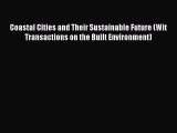 Read Coastal Cities and Their Sustainable Future (Wit Transactions on the Built Environment)
