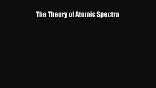 PDF The Theory of Atomic Spectra Free Books
