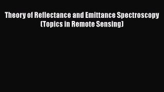 PDF Theory of Reflectance and Emittance Spectroscopy (Topics in Remote Sensing)  Read Online