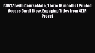 Read GOVT7 (with CourseMate 1 term (6 months) Printed Access Card) (New Engaging Titles from