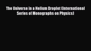 PDF The Universe in a Helium Droplet (International Series of Monographs on Physics) Free Books
