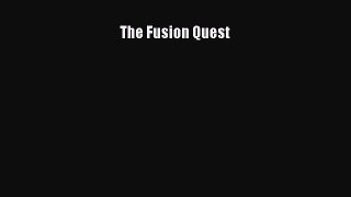 PDF The Fusion Quest  Read Online