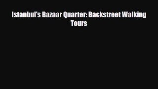 Download Istanbul's Bazaar Quarter: Backstreet Walking Tours PDF Book Free