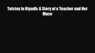 PDF Tolstoy in Riyadh: A Story of a Teacher and Her Muse Free Books
