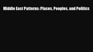 PDF Middle East Patterns: Places Peoples and Politics Read Online