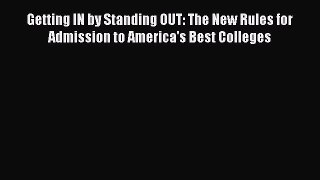 Read Getting IN by Standing OUT: The New Rules for Admission to America's Best Colleges Ebook