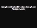 Download Lonely Planet Brazilian Phrasebook (Lonely Planet Phrasebook: India) Free Books