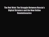 Read The Red Web: The Struggle Between Russia’s Digital Dictators and the New Online Revolutionaries