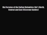 [Download PDF] Via Ferratas of the Italian Dolomites: Vol 1: North Central and East (Cicerone