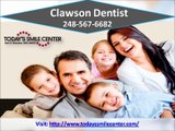 If you're looking for a Clawson Dentist, you've come to the right place.  248-567-6682