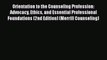 Read Orientation to the Counseling Profession: Advocacy Ethics and Essential Professional Foundations