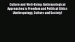 Read Culture and Well-Being: Anthropological Approaches to Freedom and Political Ethics (Anthropology