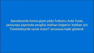 Arda Turanın sevgilisi Aslıhan Doğandan Fenerbahçe sorusu