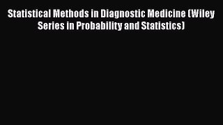 Download Statistical Methods in Diagnostic Medicine (Wiley Series in Probability and Statistics)