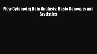 PDF Flow Cytometry Data Analysis: Basic Concepts and Statistics Free Books