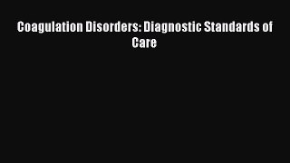 Download Coagulation Disorders: Diagnostic Standards of Care PDF Book Free