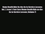 PDF Home Health Aide On-the-Go In-Service Lessons: Vol. 7 Issue 1: Foot Care (Home Health Aide