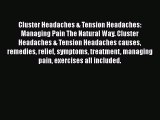 PDF Cluster Headaches & Tension Headaches: Managing Pain The Natural Way. Cluster Headaches