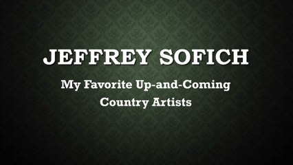 Jeffrey Sofich - My Favorite Up-and-Coming Country Artists