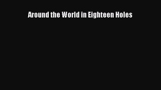 Download Around the World in Eighteen Holes  Read Online