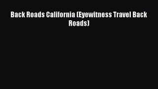 Download Back Roads California (Eyewitness Travel Back Roads) Free Books