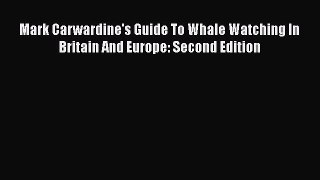 PDF Mark Carwardine's Guide To Whale Watching In Britain And Europe: Second Edition  EBook