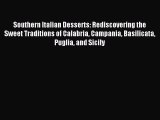 Read Southern Italian Desserts: Rediscovering the Sweet Traditions of Calabria Campania Basilicata