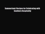 Read Summerland: Recipes for Celebrating with Southern Hospitality Ebook Free