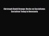 Download Christoph David Drange: Hecho en Socialismo: Socialism Today in Venezuela Free Books