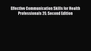 PDF Effective Communication Skills for Health Professionals 2E: Second Edition Read Online
