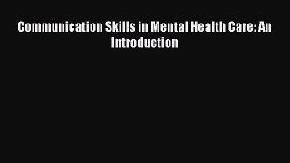 PDF Communication Skills in Mental Health Care: An Introduction Ebook