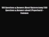 PDF 100 Questions & Answers About Hysterectomy (100 Questions & Answers about) (Paperback)